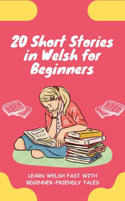 20 Short Stories in Welsh for Beginners