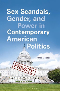 Sex Scandals, Gender, and Power in Contemporary American Politics