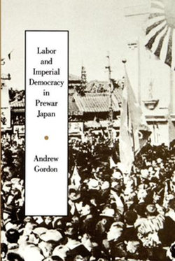 Labor and Imperial Democracy in Prewar Japan