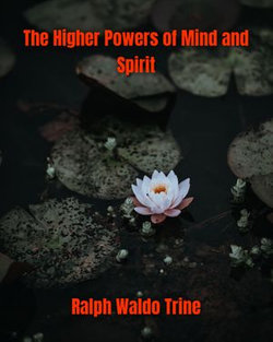 The Higher Powers of Mind and Spirit