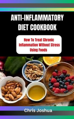 ANTI-INFLAMMATORY DIET COOKBOOK