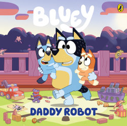 Bluey: Daddy Robot