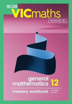 Nelson VICmaths General Mathematics 12 Mastery Workbook