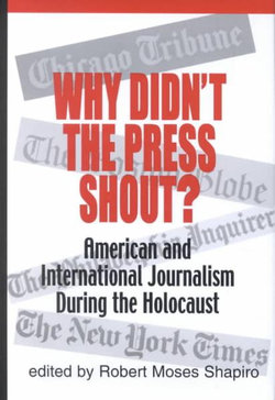 Why Didn't the Press Shout? International Journalism During the Holocaust