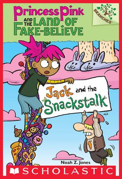 Jack and the Snackstalk: A Branches Book (Princess Pink and the Land of Fake-Believe #4)