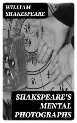 Shakspeare's Mental Photographs