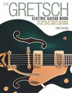 The Gretsch Electric Guitar Book