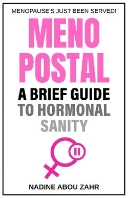 Menopostal: A Brief Guide to Hormonal Sanity