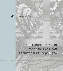 Air Conditioning in Modern American Architecture, 1890-1970