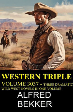 Western Triple Volume 3037 - Three Dramatic Wild West Novels In One Volume