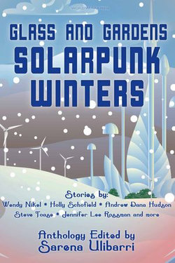 Glass and Gardens: Solarpunk Winters