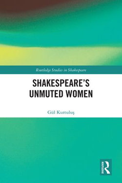 Shakespeare’s Unmuted Women