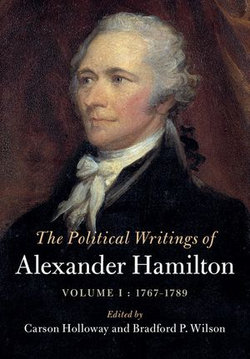 The Political Writings of Alexander Hamilton: Volume 1, 1769-1789