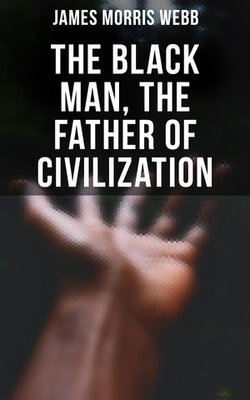 The Black Man, the Father of Civilization