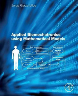 Applied Biomechatronics Using Mathematical Models