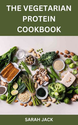 THE VEGETARIAN PROTEIN COOKBOOK