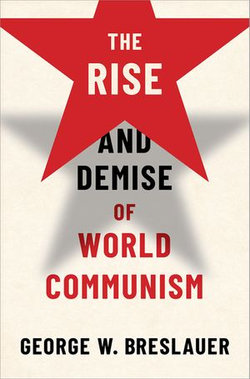 The Rise and Demise of World Communism