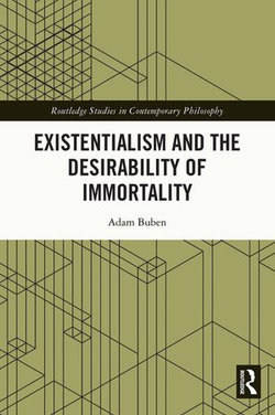 Existentialism and the Desirability of Immortality