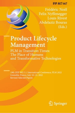 Product Lifecycle Management. PLM in Transition Times: The Place of Humans and Transformative Technologies