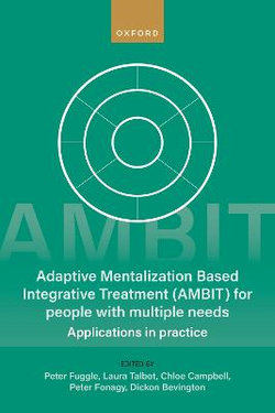 Adaptive Mentalization-Based Integrative Treatment (AMBIT) for People with Multiple Needs