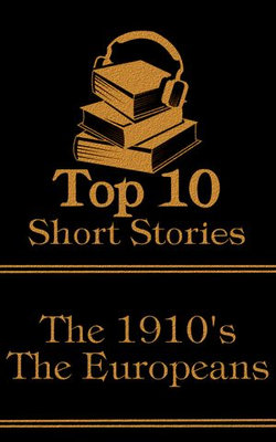 The Top 10 Short Stories - The 1910's - The Europeans