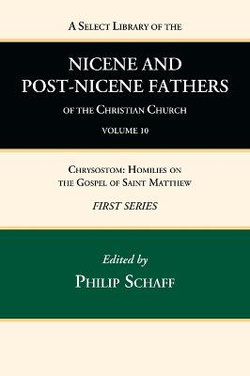 A Select Library of the Nicene and Post-Nicene Fathers of the Christian Church, First Series, Volume 10