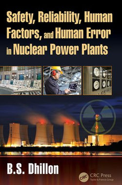 Safety, Reliability, Human Factors, and Human Error in Nuclear Power Plants