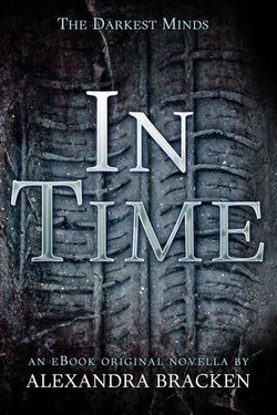 In Time (The Darkest Minds, Book 1.5)