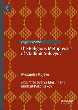 The Religious Metaphysics of Vladimir Solovyov