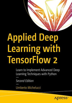 Applied Deep Learning with TensorFlow 2