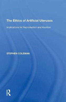 The Ethics of Artificial Uteruses