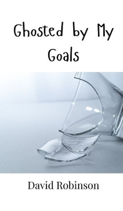 Ghosted by My Goals