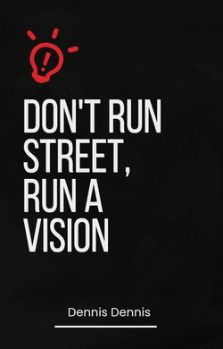 DON'T RUN STREET RUN A VISION