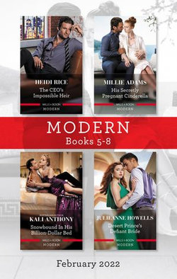 Modern Box Set 5-8 Feb 2022/The CEO's Impossible Heir/His Secretly Pregnant Cinderella/Snowbound in His Billion-Dollar Bed/Desert Prince's