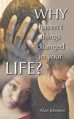 Why Haven't Things Changed in Your Life?