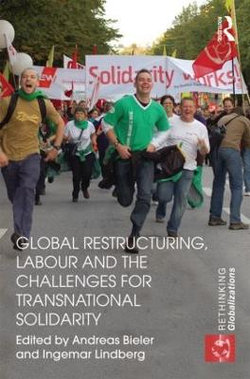 Global Restructuring, Labour and the Challenges for Transnational Solidarity