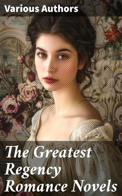 The Greatest Regency Romance Novels