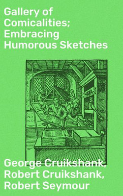 Gallery of Comicalities; Embracing Humorous Sketches