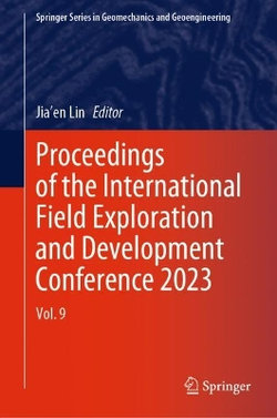 Proceedings of the International Field Exploration and Development Conference 2023