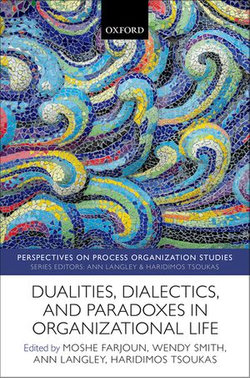 Dualities, Dialectics, and Paradoxes in Organizational Life