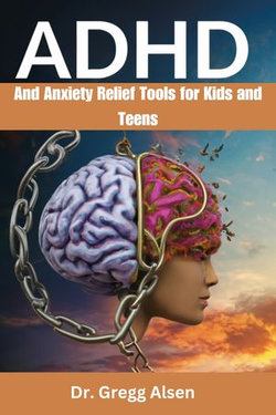 ADHD And Anxiety Relief Tools for Kids and Teens