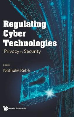 Regulating Cyber Technologies: Privacy Vs Security