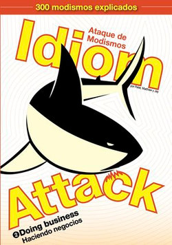 Idiom Attack Vol. 2 - Doing Business (Spanish Edition): Ataque de Modismos 2 - Haciendo negocios