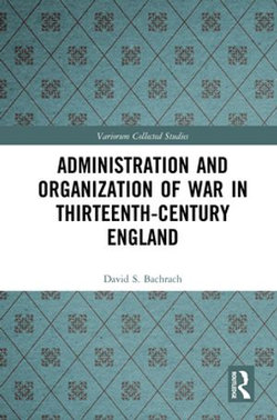 Administration and Organization of War in Thirteenth-Century England