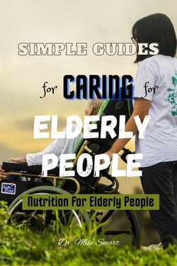 SIMPLE GUIDES FOR CARING FOR ELDERLY PEOPLE