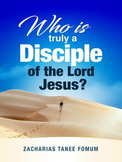 Who is Truly a Disciple of The Lord Jesus?