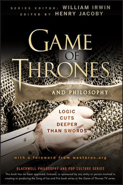 Game of Thrones and Philosophy