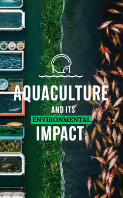 Aquaculture and Its Environmental Impact