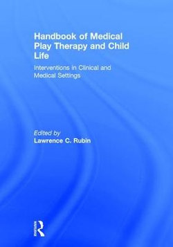 Handbook of Medical Play Therapy and Child Life