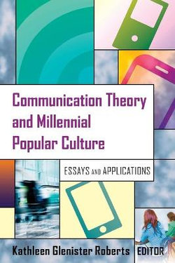 Communication Theory and Millennial Popular Culture